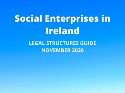 Guide to Legal Structures for Social Enterprises in Ireland