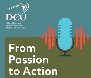 From Passion to Action - DCU Social Entrepreneurship Podcast